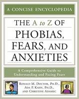 The A to Z of Phobias, Fears, and Anxieties - Ronald M. Doctor, Ada P. Kahn, Christine A. Adamec