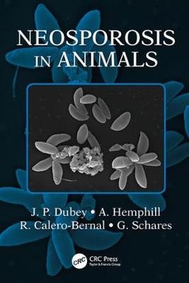 Neosporosis in Animals - Beltsville R. (USDA ARS  Maryland  USA) Calero-Bernal, Beltsville J.P. (USDA ARS  Maryland  USA) Dubey, Switzerland) Hemphill A. (University of Bern, Germany) Schares Gereon (Friedrich-Loeffler-Institute