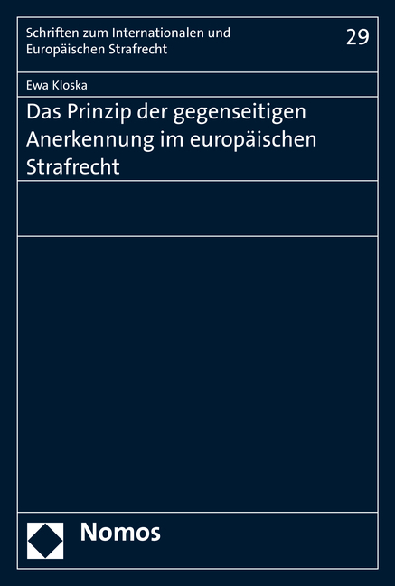 Das Prinzip der gegenseitigen Anerkennung im Europäischen Strafrecht - Ewa Kloska