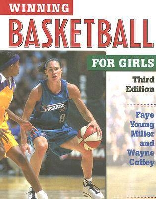 Winning Basketball for Girls - Faye Young Miller, Wayne Coffey