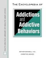 The Encyclopedia of Addictions and Addictive Behaviors - Esther Gwinnell, Christine Adamec