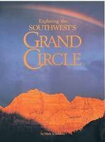 Exploring the Southwest's Grand Circle - Mark A. Schlenz