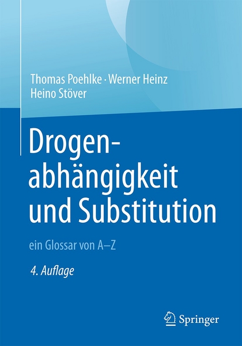 Drogenabhängigkeit und Substitution - Thomas Poehlke, Werner Heinz, Heino Stöver