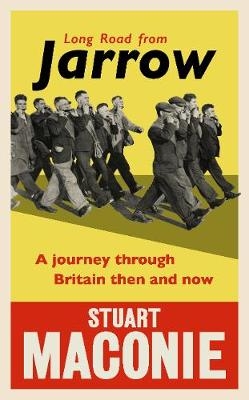 Long Road from Jarrow -  Stuart Maconie