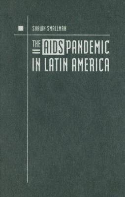 The AIDS Pandemic in Latin America - Shawn C. Smallman