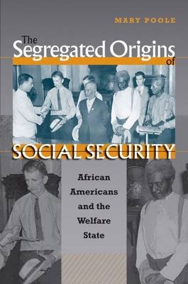 The Segregated Origins of Social Security - Mary Poole