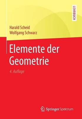 Elemente der Geometrie - Harald Scheid, Wolfgang Schwarz