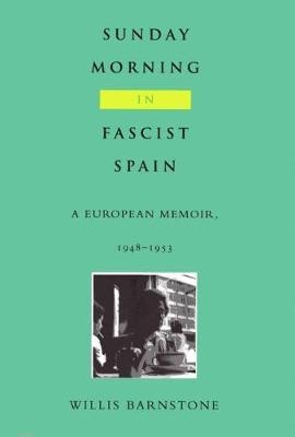 Sunday Morning in Fascist Spain - Willis Barnstone