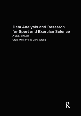 Data Analysis and Research for Sport and Exercise Science - Craig Williams, Chris Wragg