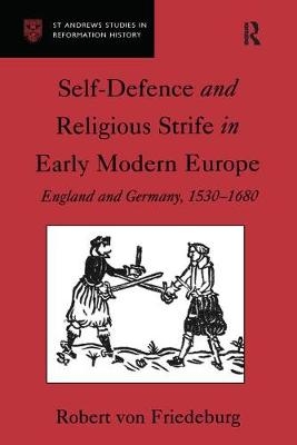 Self-Defence and Religious Strife in Early Modern Europe -  Robert von Friedeburg