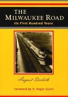 The Milwaukee Road - August Derleth, H. Roger Grant