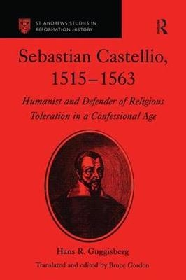 Sebastian Castellio, 1515-1563 -  Bruce Gordon,  Hans R. Guggisberg