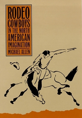 Rodeo Cowboys in the North American Imagination