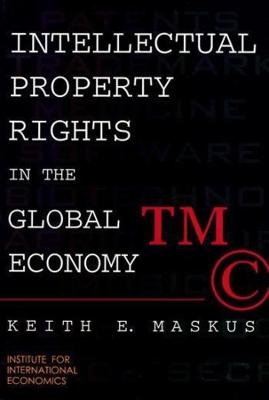 Intellectual Property Rights in the Global Economy - Keith Maskus