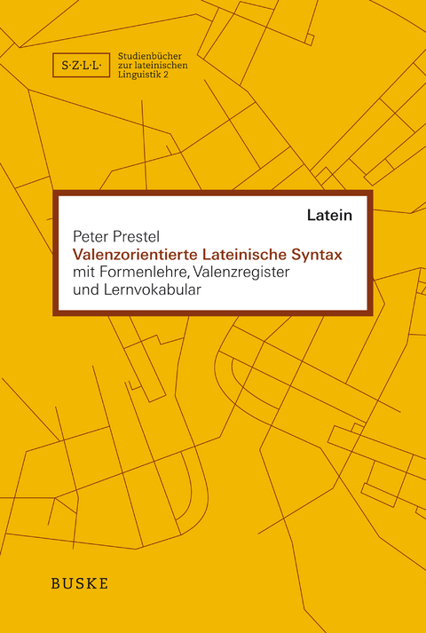 Valenzorientierte Lateinische Syntax - Peter Prestel