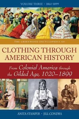 The Greenwood Encyclopedia of Clothing through American History [3 volumes] - Jose Blanco F., Kimberly C. Campbell, Susan W. Greene, Valerie Hewitt, Scott Leff