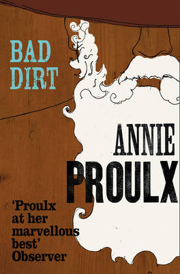 Bad Dirt - Annie Proulx