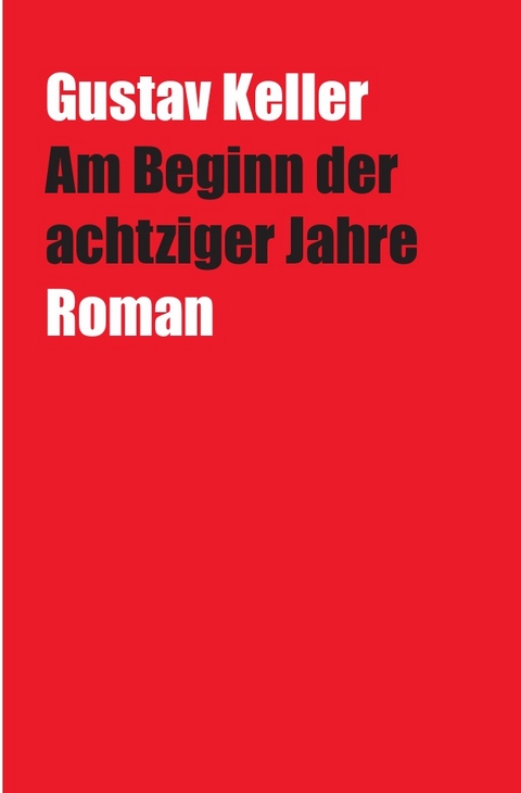 Am Beginn der achtziger Jahre - Gustav Keller