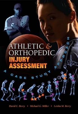 Athletic and Orthopedic Injury Assessment -  David C. Berry,  Leisha M. Berry,  Michael G. Miller