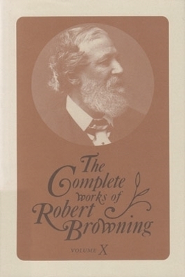 The Complete Works of Robert Browning, Volume X - Robert Browning