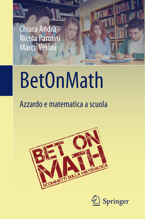 BetOnMath - Chiara Andrà, Nicola Parolini, Marco Verani