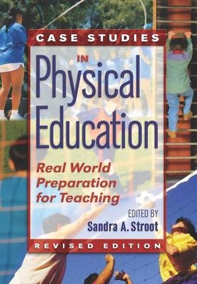 Case Studies in Physical Education -  Sandra Stroot