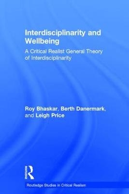 Interdisciplinarity and Wellbeing -  Roy Bhaskar,  Berth Danermark,  Leigh Price