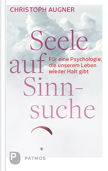 Seele auf Sinnsuche - Christoph Augner