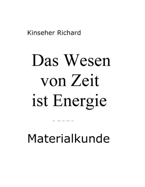 Das Wesen von Zeit ist Energie - Richard Kinseher