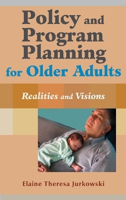 Policy and Program Planning for Older Adults - Elaine T. Jurkowski