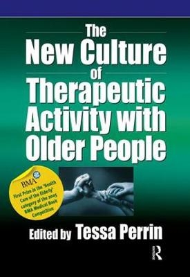 New Culture of Therapeutic Activity with Older People -  Tessa Perrin