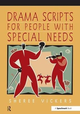 Drama Scripts for People with Special Needs -  Sheree Vickers