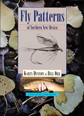 Fly Patterns of Northern New Mexico - Karen Denison, William Orr