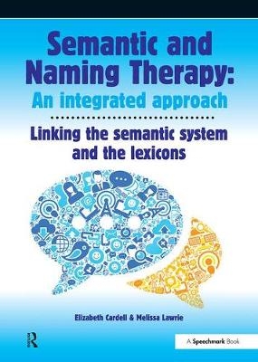 Semantic & Naming Therapy:  An Integrated Approach -  Elizabeth Cardell,  Melissa Lawrie