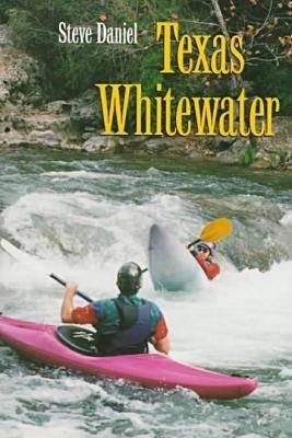 Texas Whitewater - Steve Daniel