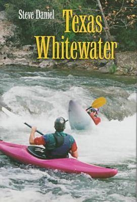 Texas Whitewater - Steve Daniel