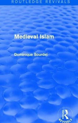 Routledge Revivals: Medieval Islam (1979) -  Dominique Sourdel