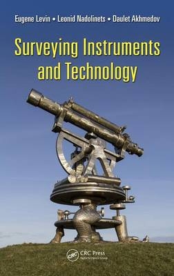 Surveying Instruments and Technology -  Daulet Akhmedov,  Eugene Levin,  Leonid Nadolinets