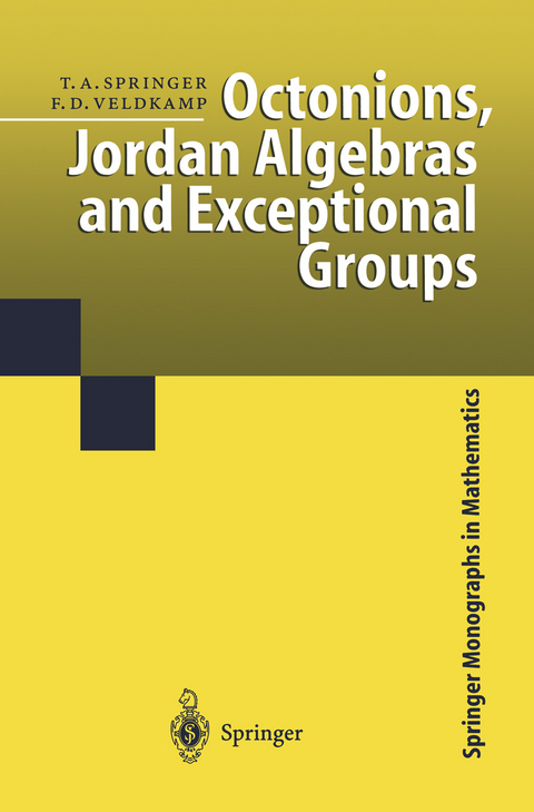 Octonions, Jordan Algebras and Exceptional Groups - Tonny A. Springer, Ferdinand D. Veldkamp