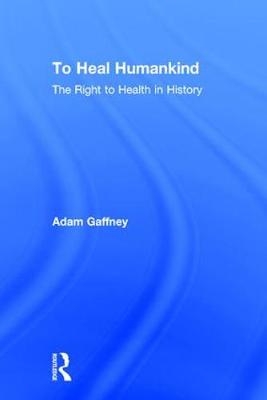 To Heal Humankind -  Adam Gaffney