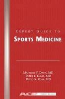 Expert Guide to Sports Medicine - Matthew F. Davis, Peter F. Davis, David S Ross