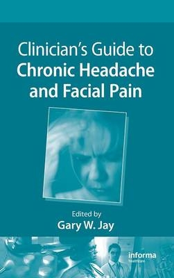 Clinician’s Guide to Chronic Headache and Facial Pain - 