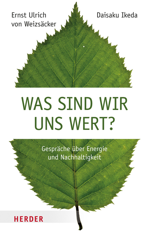 Was sind wir uns wert? - Ernst U. von Weizsäcker, Daisaku Ikeda