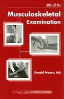 Atlas of the Musculoskeletal Examination - Gerald F. Moore