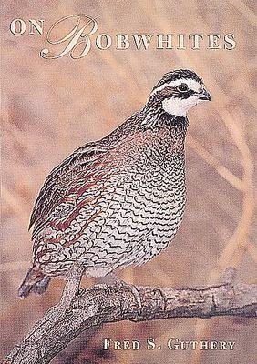 On Bobwhites - Fred S. Guthery