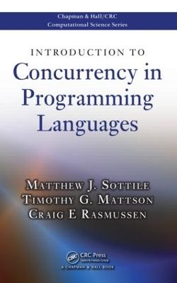 Introduction to Concurrency in Programming Languages - Matthew J. Sottile, Timothy G. Mattson, Craig E Rasmussen