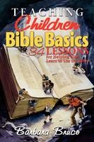 Teaching Children Bible Basics - Barbara Bruce