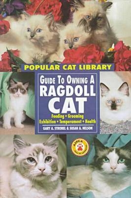 Guide to Owning a Ragdoll Cat - Gary Strobel, Susan Nelson