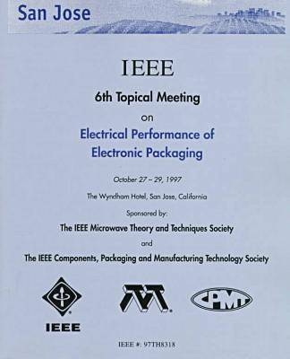 Electrical Performance of Electronic Packaging -  IEEE Microwave Theory &  Techniques Society,  IEEE Components Packaging &  Manufacturing Technology Society,  IEEE