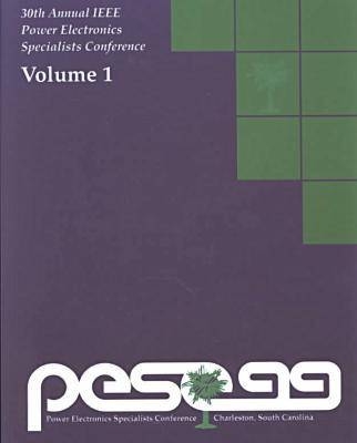 1999 IEEE Power Electronics Specialists Conference (Pesc) -  IEEE Power Electronics Society,  IEEE